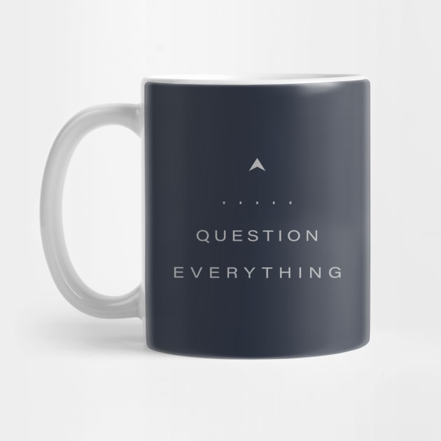 Question Everything by directdesign